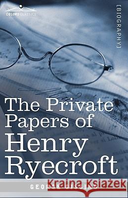 The Private Papers of Henry Ryecroft George Gissing 9781605205090 COSIMO INC