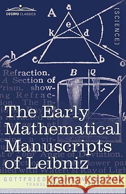 The Early Mathematical Manuscripts of Leibniz Gottfried Wilh Leibniz 9781605205335