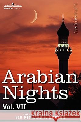 Arabian Nights, in 16 Volumes: Vol. VII Richard F Burton, Sir (University of Glasgow) 9781605205908