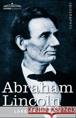 Abraham Lincoln Baron Godfrey Rathbone Benson Charnwood, Lord Charnwood 9781605207254
