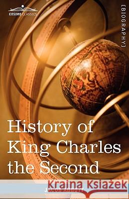 History of King Charles the Second of England: Makers of History Jacob Abbott 9781605207704