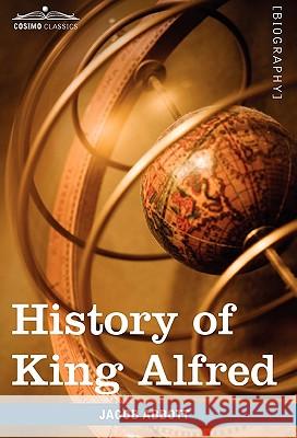 History of King Alfred of England: Makers of History Jacob Abbott 9781605207872