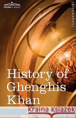 History of Ghenghis Khan: Makers of History Jacob Abbott 9781605207919