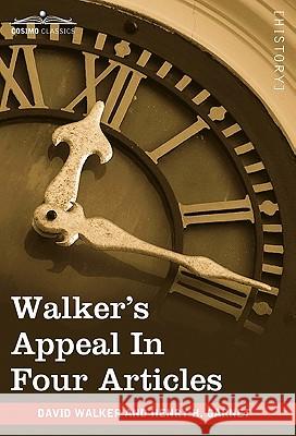 Walker's Appeal in Four Articles: An Address to the Slaves of the United States of America David Walker (Deakin University), Henry Garnet Garnet 9781605208046