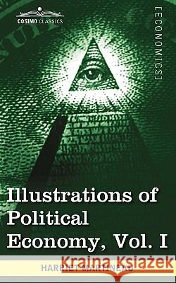 Illustrations of Political Economy, Vol. I (in 9 Volumes) Harriet Martineau 9781605208671 Cosimo Classics
