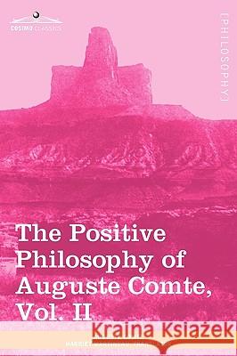 The Positive Philosophy of Auguste Comte, Vol. II (in 2 Volumes) Auguste Comte 9781605209838 Cosimo Classics