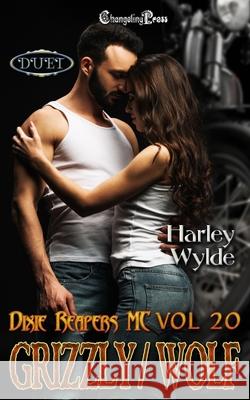 Grizzly/Wolf Duet: A Dixie Reapers Bad Boys Romance Harley Wylde 9781605218014