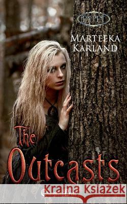 The Outcasts Duet Marteeka Karland 9781605218366