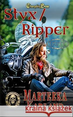 Styx/Ripper Duet: A Bones MC Romance Marteeka Karland   9781605218694 Changeling Press LLC