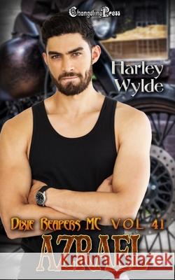 Azrael: A Dixie Reapers Bad Boys Romance Harley Wylde 9781605219523