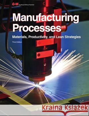 Manufacturing Processes: Materials, Productivity, and Lean Strategies John Barry Duvall J. Barry Duvall David R. Hillis 9781605255699