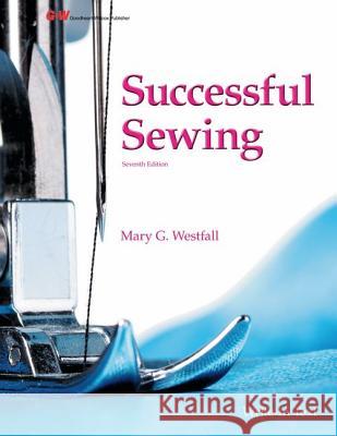 Successful Sewing Mary G. Westfall 9781605259970 Goodheart-Wilcox Publisher