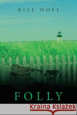 Folly Bill Noel 9781605280158 iUniverse