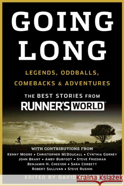 Going Long: Legends, Oddballs, Comebacks & Adventures Editors of Runner's World Maga 9781605295336