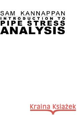Introduction to Pipe Stress Analysis Sam Kannappan 9781605305141 ABI Enterprises, Inc