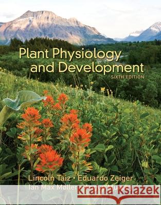 Plant Physiology & Development Lincoln Taiz Eduardo Zeiger Ian M. Moller 9781605353531 Sinauer Associates Is an Imprint of Oxford Un