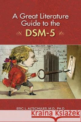 A Great Literature Guide to the Dsm-5 Eric Altschuler 9781605356761 Sinauer Associates Is an Imprint of Oxford Un