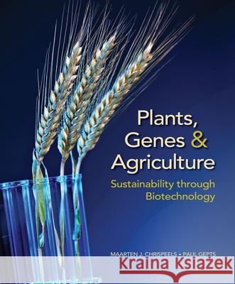 Plants, Genes, and Agriculture: Sustainability Through Biotechnology Chrispeels, Maarten J. 9781605356846 Oxford University Press Inc