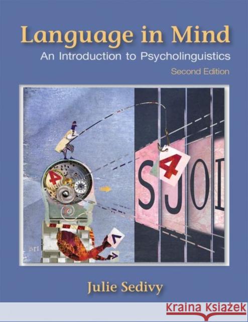 Language in Mind: An Introduction to Psycholinguistics Julie Sedivy 9781605357058 Sinauer Associates Is an Imprint of Oxford Un