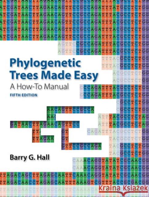 Phylogenetic Trees Made Easy: A How-To Manual Barry G. (Director, Director, Bellingham Research Institute) Hall 9781605357102