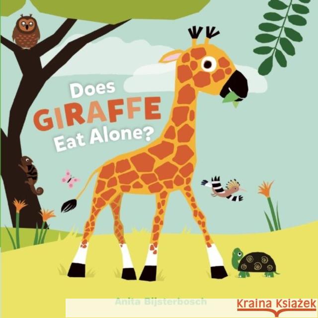 Does Giraffe Eat Alone? Anita Bijsterbosch 9781605372884 Clavis