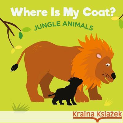 Where Is My Coat?: Jungle Animals Anita Bijsterbosh 9781605373485 Clavis Publishing
