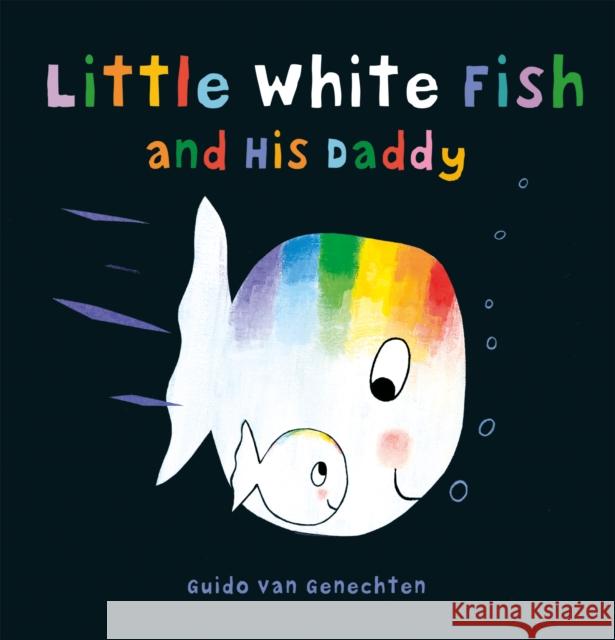 Little White Fish and His Daddy Guido Genechten 9781605373669