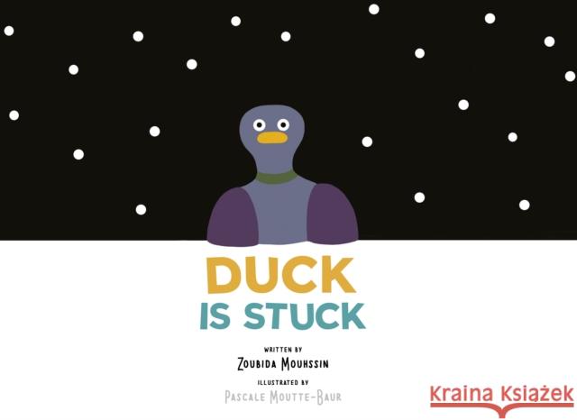 Duck Is Stuck Zoubida Mouhssin Pascale Moutte-Baur 9781605374154 Clavis