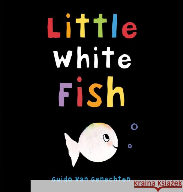 Little White Fish Guido Genechten 9781605374307