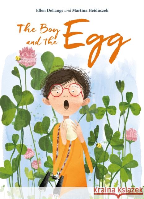 Boy and the Egg Ellen DeLange 9781605374604 Clavis