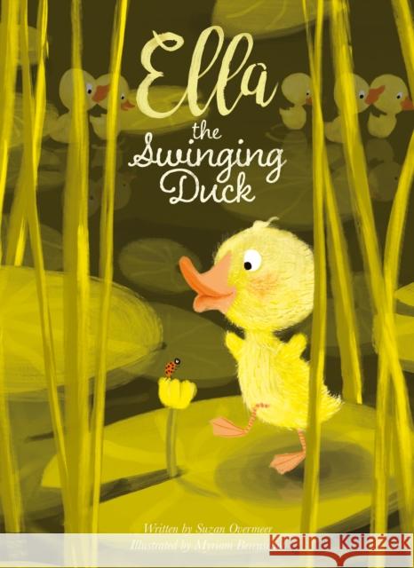 Ella the Swinging Duck Suzan Overmeer Myriam Berenschot 9781605374987 Clavis
