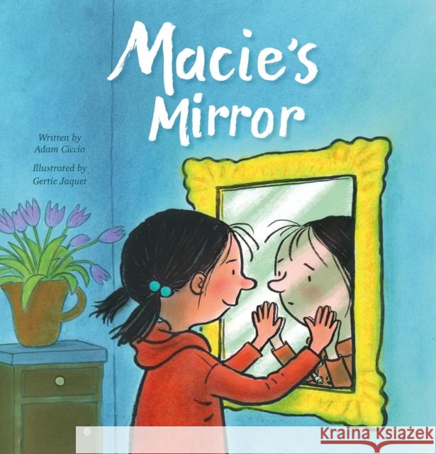 Macie's Mirror Adam Ciccio Gertie Jaquet 9781605375137 Clavis