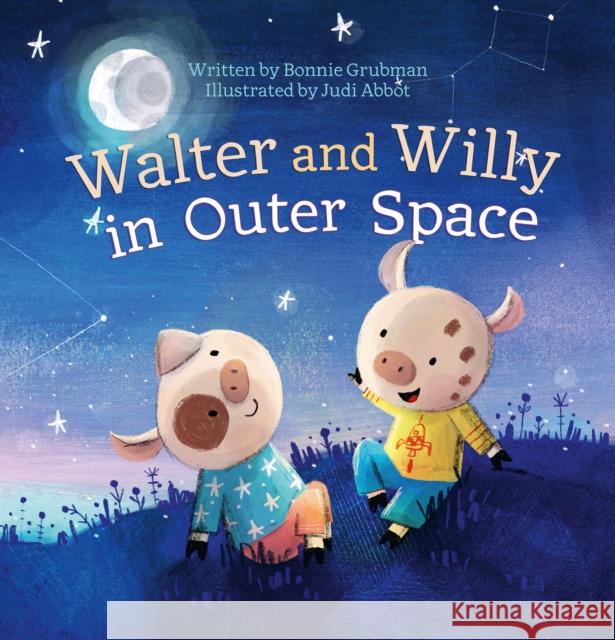 Walter and Willy in Outer Space Bonnie Grubman Judi Abbot 9781605376165 Clavis Publishing