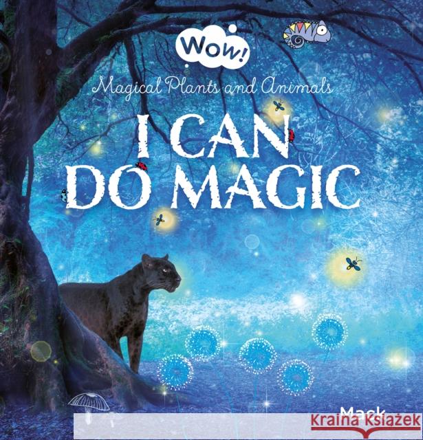 I Can Do Magic. Magical Plants and Animals Van Gageldonk, Mack 9781605376356