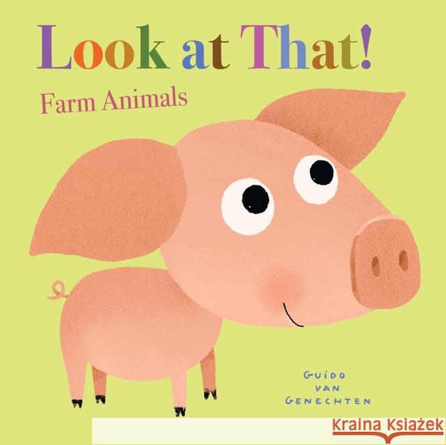 Look at That! Farm Animals Guido Genechten 9781605376974 Clavis