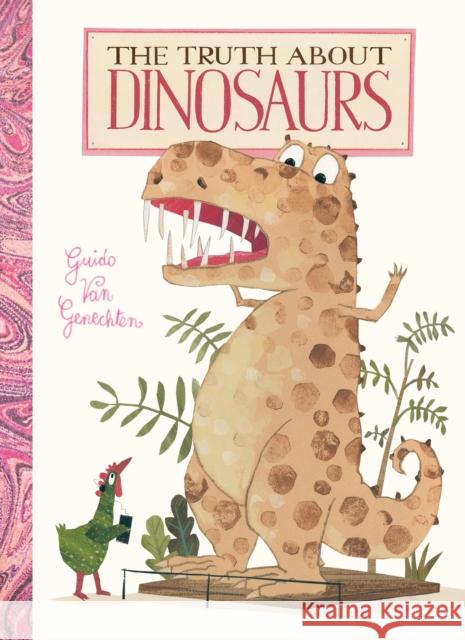 The Truth about Dinosaurs Guido Genechten 9781605377223 Clavis