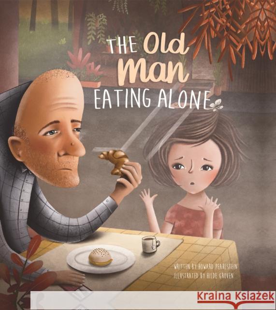 The Old Man Eating Alone Howard Pearlstein 9781605377681 Clavis Publishing