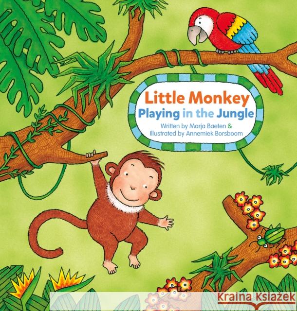 Little Monkey. Playing in the Jungle Marja Baeten Annemiek Borsboom 9781605377766