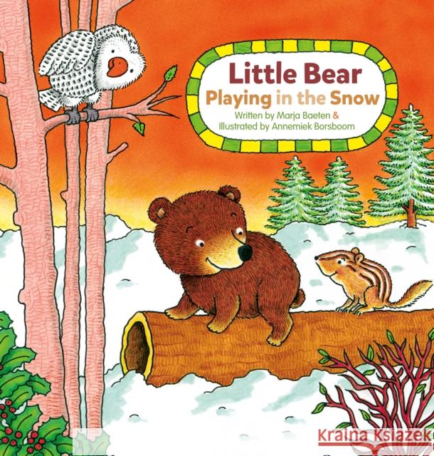 Little Bear. Playing in the Snow Marja Baeten Annemiek Borsboom 9781605377773 Clavis