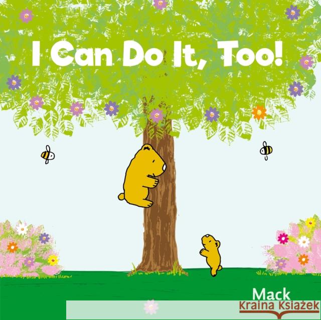 I Can Do It, Too! Mack Van Gageldonk, Mack Van Gageldonk 9781605378022 Clavis Publishing