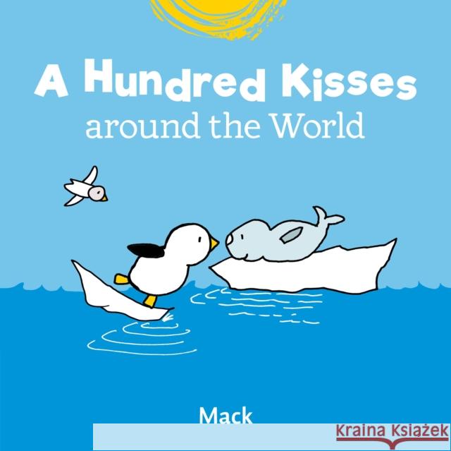 A Hundred Kisses around the World Mack van Gageldonk 9781605378534 Clavis Publishing