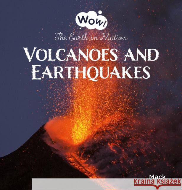 Volcanoes and Earthquakes. the Earth in Motion Van Gageldonk, Mack 9781605378558 Clavis