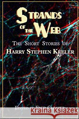 Strands of the Web: The Short Stories of Harry Stephen Keeler Harry Stephen Keeler 9781605431987