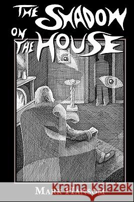 The Shadow on the House Mark Hansom 9781605433462