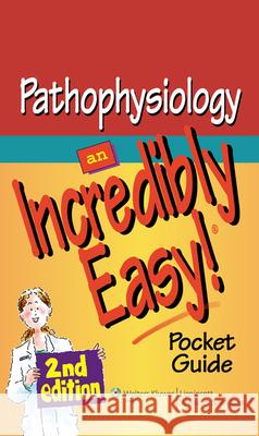 Pathophysiology: An Incredibly Easy! Pocket Guide Springhouse                              Springhouse 9781605472539 Lippincott Williams & Wilkins