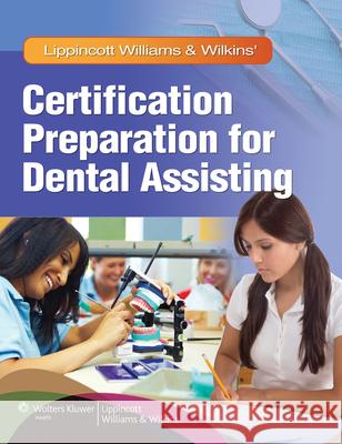 Lippincott Williams & Wilkins' Certification Preparation for Dental Assisting Lippincott Williams & Wilkins 9781605475455 Lippincott Williams & Wilkins