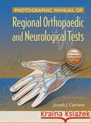Photographic Manual of Regional Orthopaedic and Neurologic Tests Joseph Cipriano 9781605475950 0