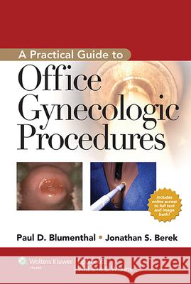 A Practical Guide to Office Gynecologic Procedures Paul Blumenthal 9781605477046