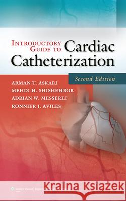 Introductory Guide to Cardiac Catheterization Arman Askari 9781605478852 0