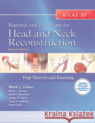 Atlas of Regional and Free Flaps for Head and Neck Reconstruction: Flap Harvest and Insetting Urken, Mark L. 9781605479729 LIPPINCOTT WILLIAMS & WILKINS